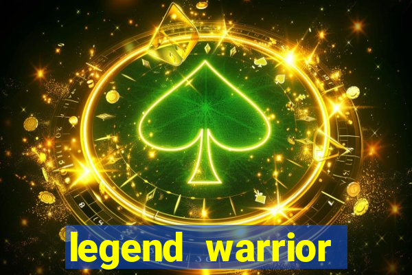 legend warrior dinheiro infinito